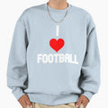 I Love Football Sweatshirt - Graphic Print for Adults - T-Shirt, Sweatshirt, Hoodie