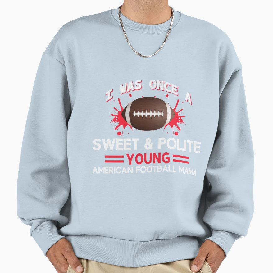 I Was Once Sweet And Polite Young Sweatshirt - Aesthetic Graphic Unisex - T-Shirt, Sweatshirt, Hoodie