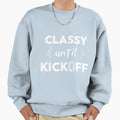 Classy Until Kickoff Sweatshirt - Unique Graphic Men Women - T-Shirt, Sweatshirt, Hoodie