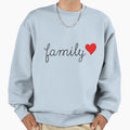 Family Love Sweatshirt - Fun Novelty Design Men Women - T-Shirt, Sweatshirt, Hoodie