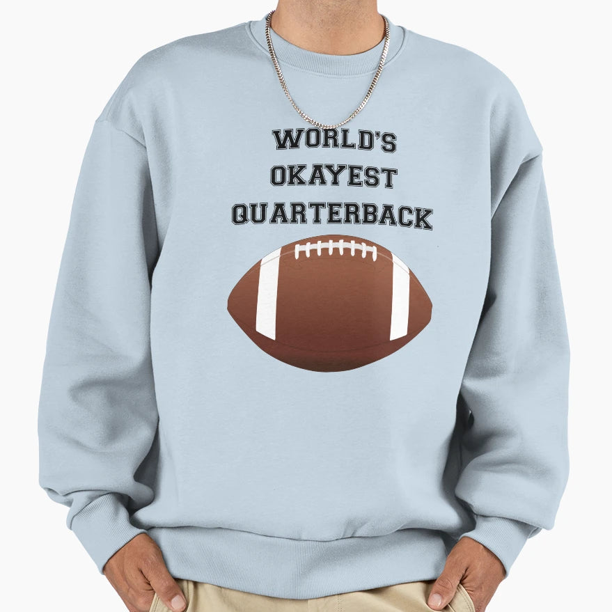 Worlds Okayest Quarterback Sweatshirt - Minimalist Print Men Women - T-Shirt, Sweatshirt, Hoodie