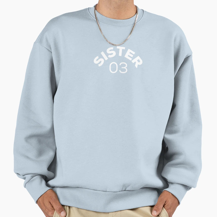 Funny Sister 03 Gifts Matching Sweatshirt - Streetwear Style Men Women - T-Shirt, Sweatshirt, Hoodie