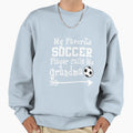 My Favorite Soccer Player Calls Me Sweatshirt - Minimalist Print Men Women - T-Shirt, Sweatshirt, Hoodie