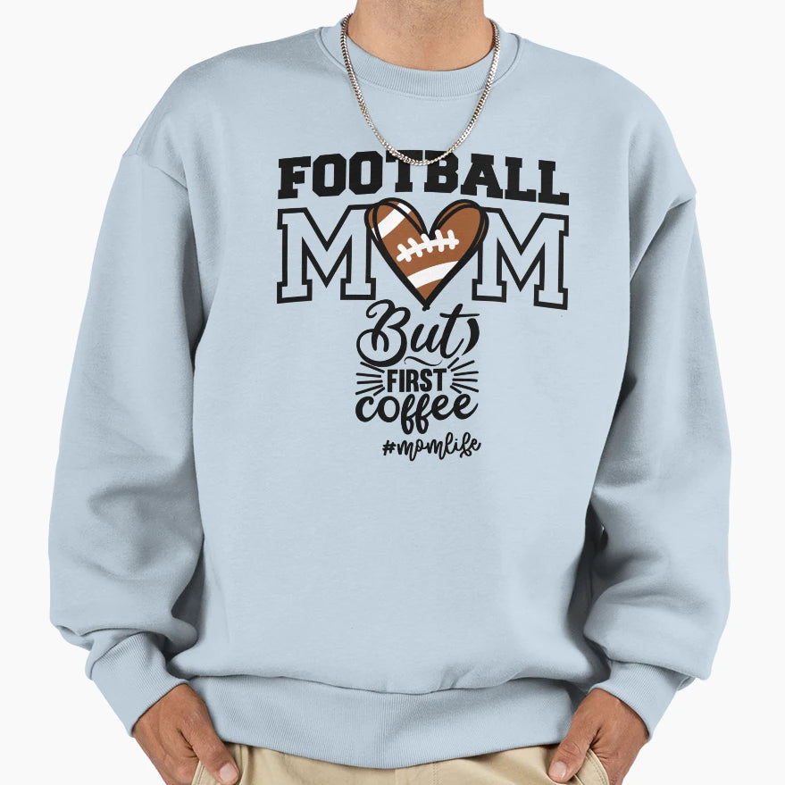 Football Mom Coffee Nurse Sweatshirt - Fun Novelty Design Unisex - T-Shirt, Sweatshirt, Hoodie