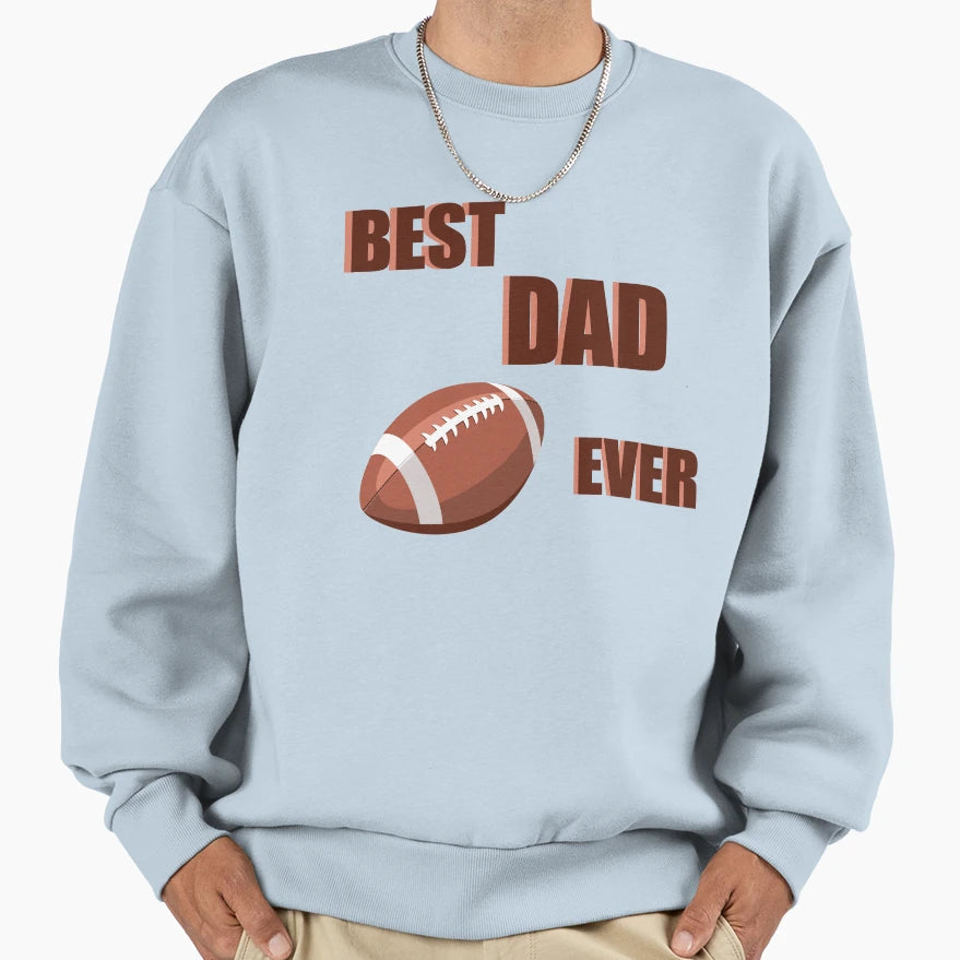 Best Dad Ever Sweatshirt - Aesthetic Graphic Unisex - T-Shirt, Sweatshirt, Hoodie