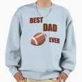 Best Dad Ever Sweatshirt - Aesthetic Graphic Unisex - T-Shirt, Sweatshirt, Hoodie
