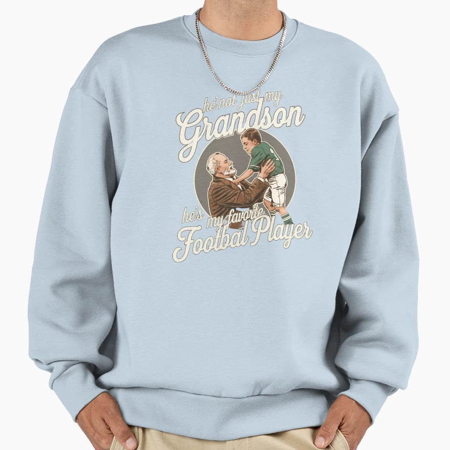 Hes Not Just My Grandson Hes My Sweatshirt - Streetwear Style Unisex - T-Shirt, Sweatshirt, Hoodie