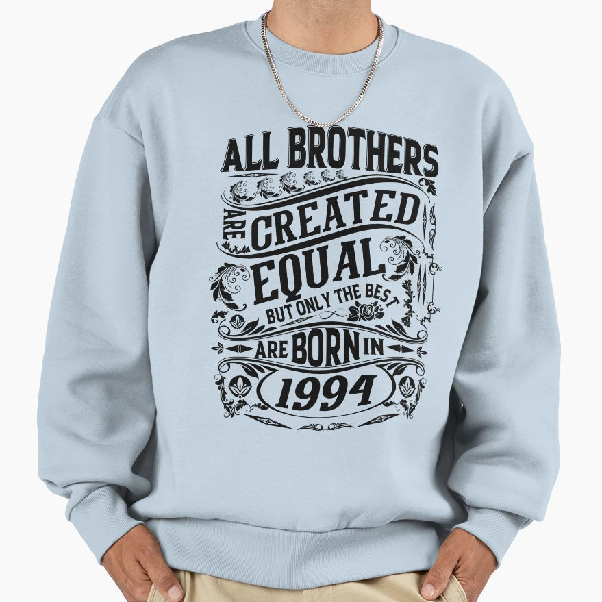 All Brothers Are Created Equal But Sweatshirt - Custom Art Print Men Women - T-Shirt, Sweatshirt, Hoodie