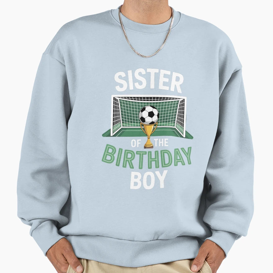Soccer Sister Birthday Party Sweatshirt - Fun Novelty Design Men Women - T-Shirt, Sweatshirt, Hoodie