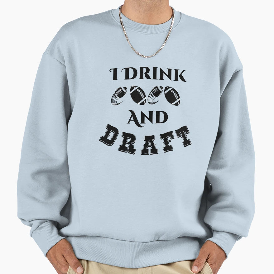 I Drink And Draft Sweatshirt - Aesthetic Graphic for Adults - T-Shirt, Sweatshirt, Hoodie