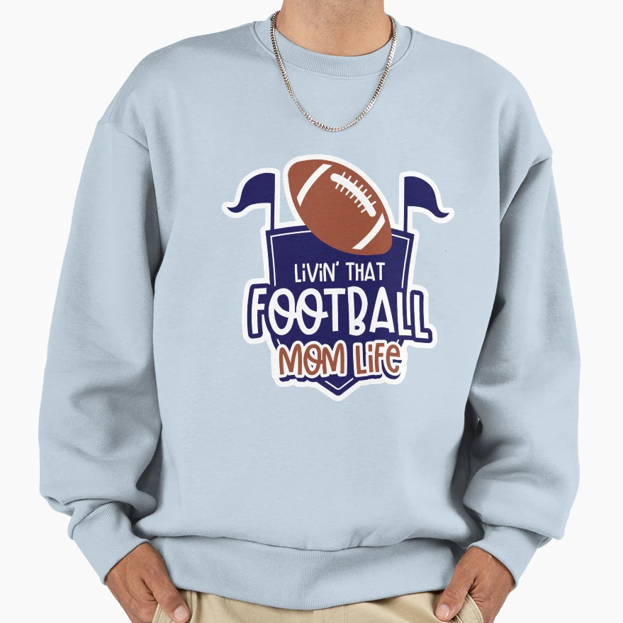 Livin That Football Mom Life Sweatshirt - Trendy Graphic for Adults - T-Shirt, Sweatshirt, Hoodie