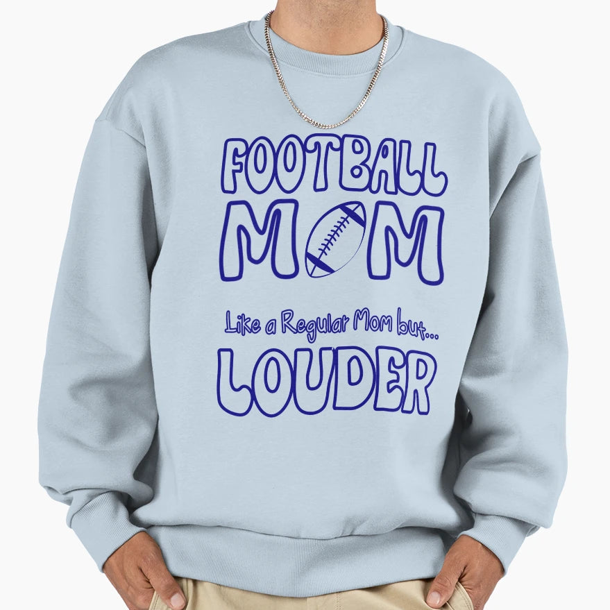 Football Mom Like Regular Mom But Sweatshirt - Casual Everyday Wear Unisex - T-Shirt, Sweatshirt, Hoodie
