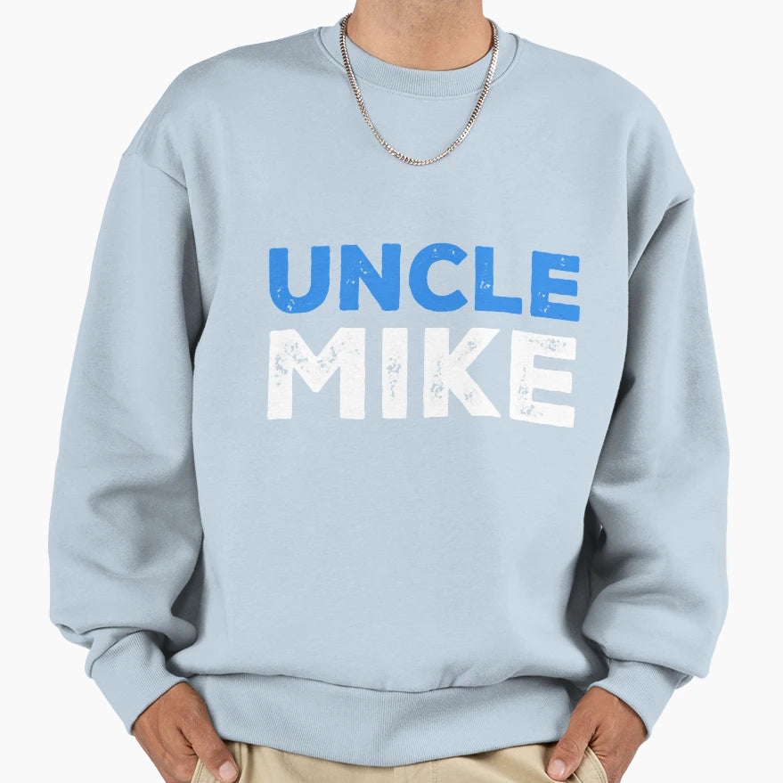 Uncle Mike Sweatshirt - Fun Novelty Design Men Women - T-Shirt, Sweatshirt, Hoodie