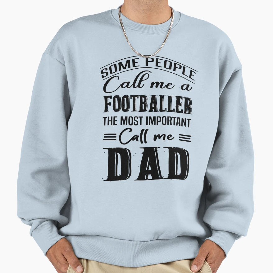Some People Call Me Footballer Sweatshirt - Minimalist Print Men Women - T-Shirt, Sweatshirt, Hoodie
