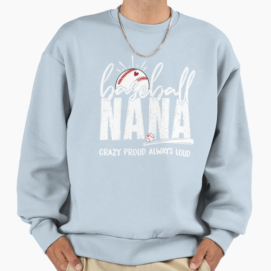 Baseball Nana Crazy Proud Always Sweatshirt - Trendy Graphic for Adults - T-Shirt, Sweatshirt, Hoodie