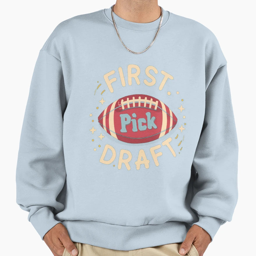 First Draft Pick Sweatshirt - Aesthetic Graphic Unisex - T-Shirt, Sweatshirt, Hoodie