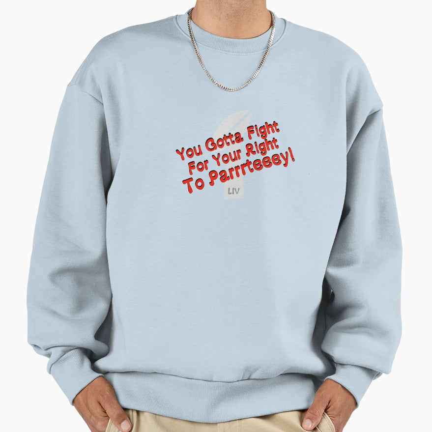 You Gotta Fight Your Right Sweatshirt - Aesthetic Graphic Men Women - T-Shirt, Sweatshirt, Hoodie