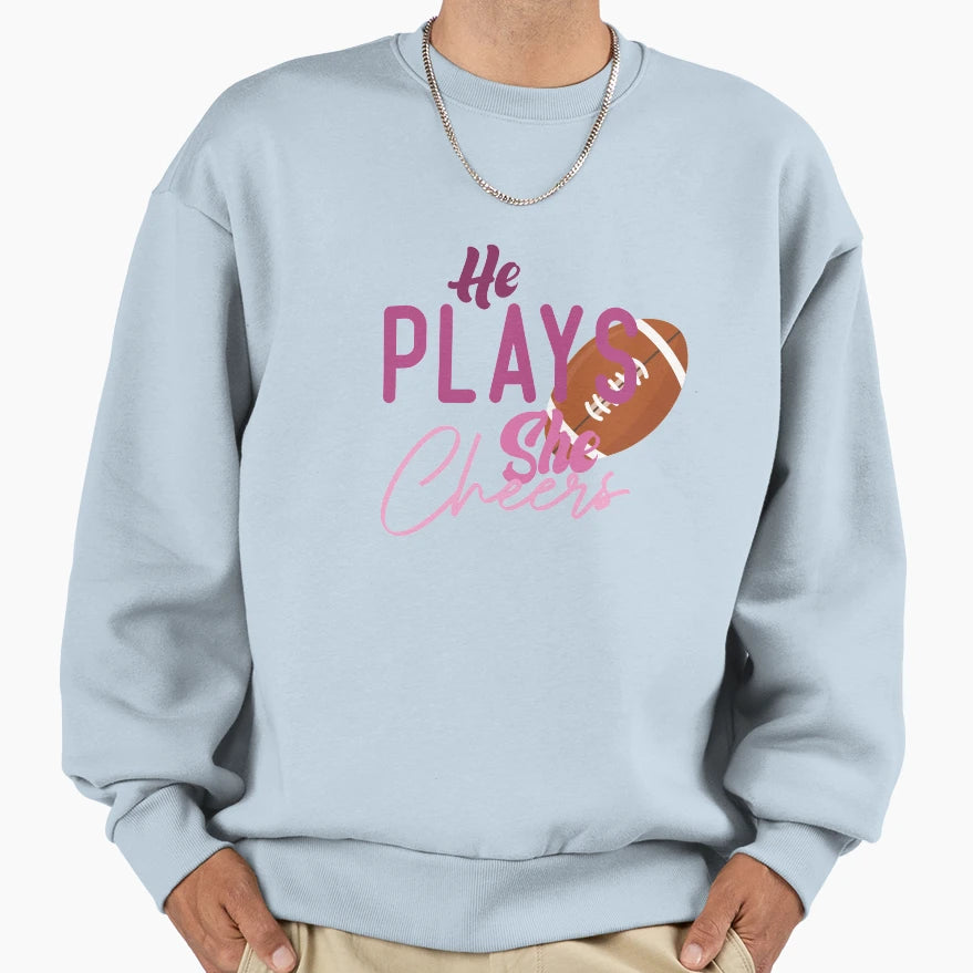 He Plays She Cheers Football Sweatshirt - Novelty Apparel Men Women - T-Shirt, Sweatshirt, Hoodie