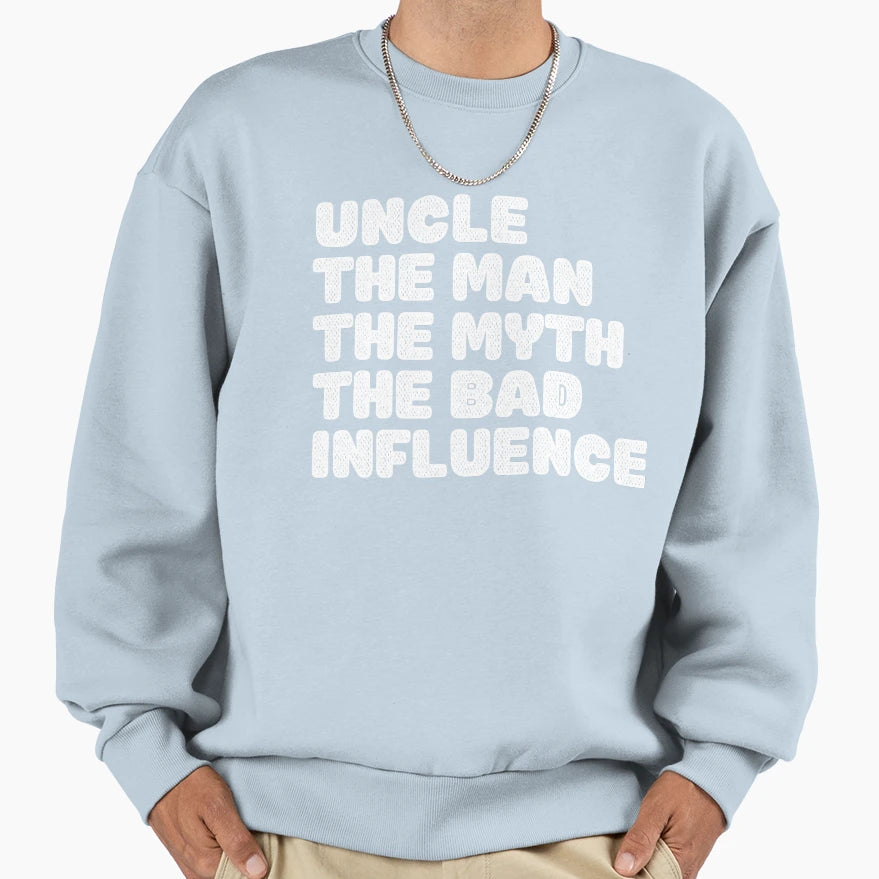 Fun Uncle Myth Bad Influence Sweatshirt - Novelty Apparel Unisex - T-Shirt, Sweatshirt, Hoodie