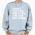 Fun Uncle Myth Bad Influence Sweatshirt - Novelty Apparel Unisex - T-Shirt, Sweatshirt, Hoodie