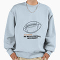 Funny Sundays We Watch Sweatshirt - Casual Everyday Wear for Adults - T-Shirt, Sweatshirt, Hoodie