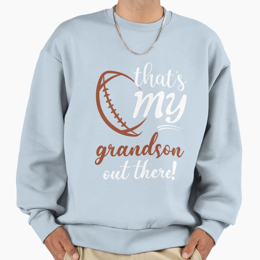 Thats My Grandson Out There Sweatshirt - Novelty Apparel for Adults - T-Shirt, Sweatshirt, Hoodie