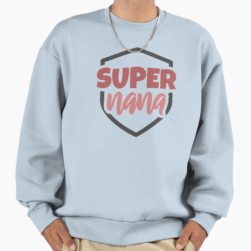 Super Nana Sweatshirt - Graphic Print Unisex - T-Shirt, Sweatshirt, Hoodie