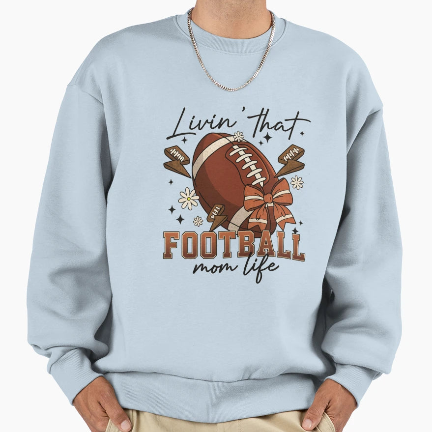 Livin That Football Mom Life Game Sweatshirt - Trendy Graphic Men Women - T-Shirt, Sweatshirt, Hoodie
