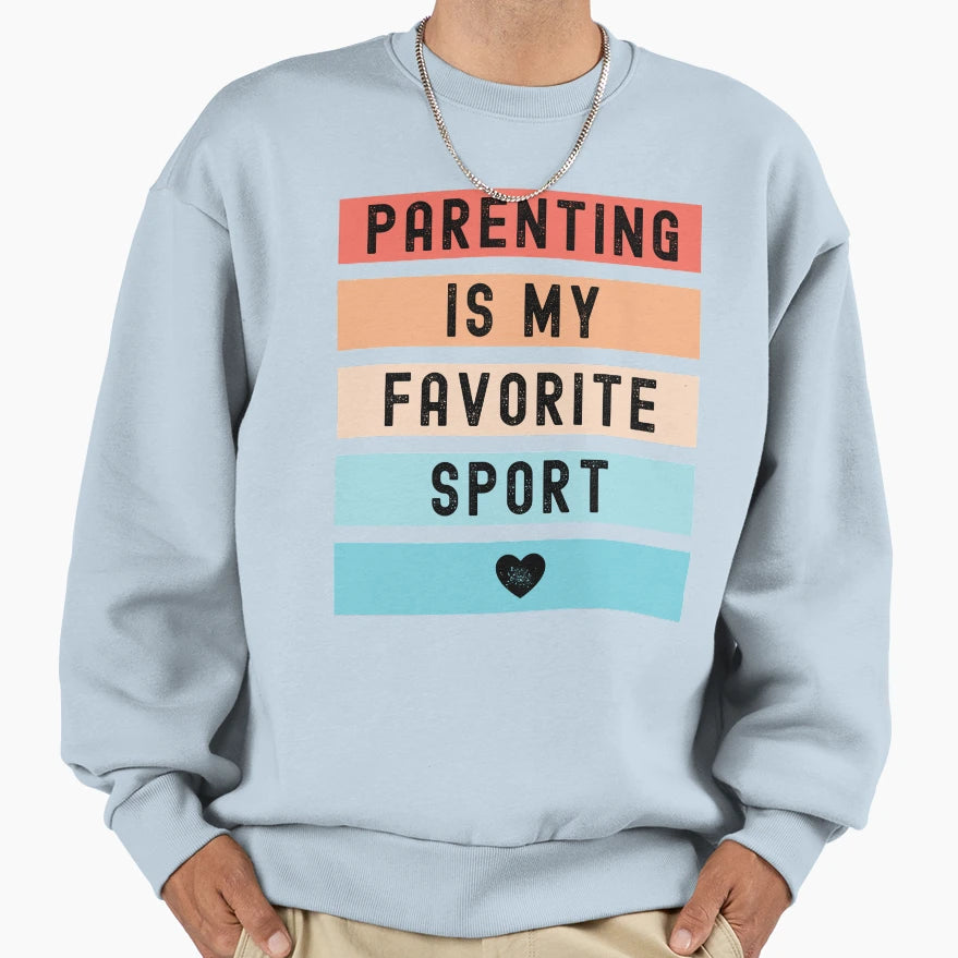 Parenting Is My Favorite Sport Sweatshirt - Custom Art Print Unisex - T-Shirt, Sweatshirt, Hoodie