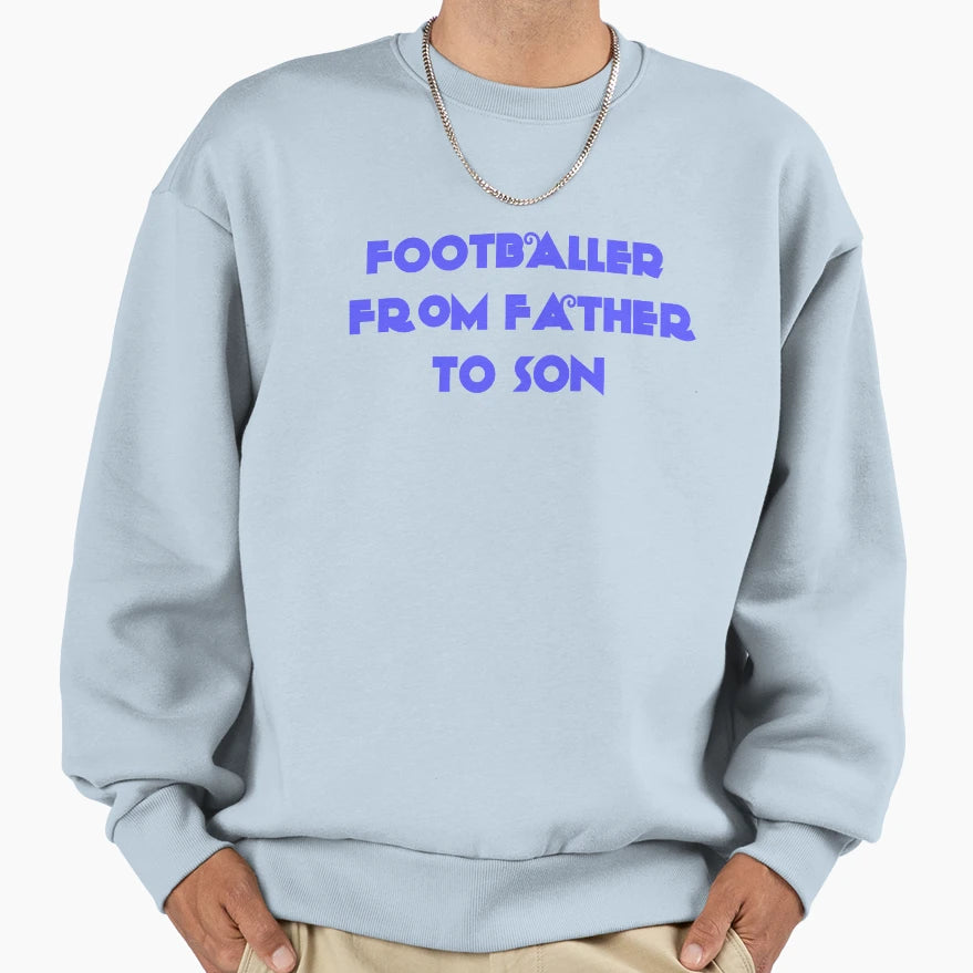 Daddy Phrase Soccer Son Sweatshirt - Aesthetic Graphic Men Women - T-Shirt, Sweatshirt, Hoodie