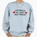 Footballs Are Best Friend Sweatshirt - Custom Art Print Men Women - T-Shirt, Sweatshirt, Hoodie