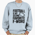 Football Is My Second Favorite F Sweatshirt - Aesthetic Graphic for Adults - T-Shirt, Sweatshirt, Hoodie