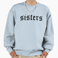 Sisters Sweatshirt - Minimalist Print Unisex - T-Shirt, Sweatshirt, Hoodie