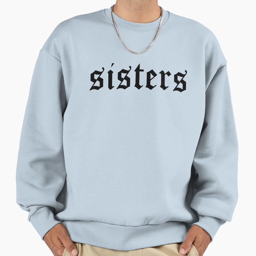Sisters Sweatshirt - Minimalist Print Unisex - T-Shirt, Sweatshirt, Hoodie