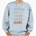 Hustband Dad Fantasy Football Champ Sweatshirt - Graphic Print Unisex - T-Shirt, Sweatshirt, Hoodie