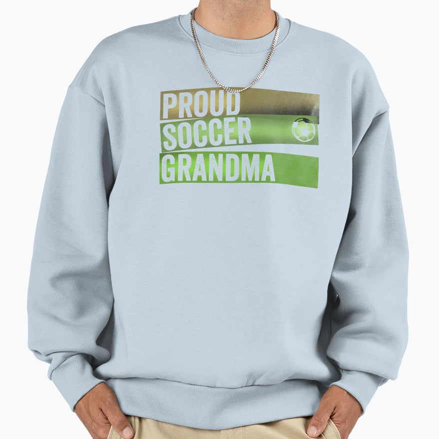 Proud Soccer Grandma Sweatshirt - Fun Novelty Design Unisex - T-Shirt, Sweatshirt, Hoodie