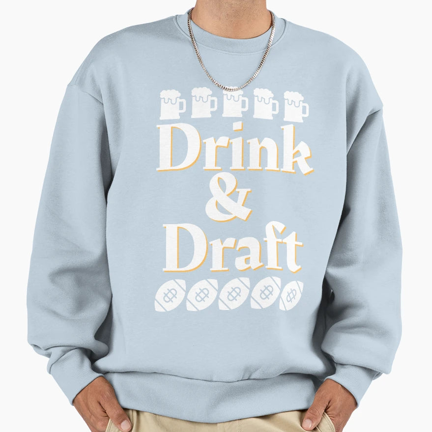 I Drink And Draft Sweatshirt - Streetwear Style Men Women - T-Shirt, Sweatshirt, Hoodie