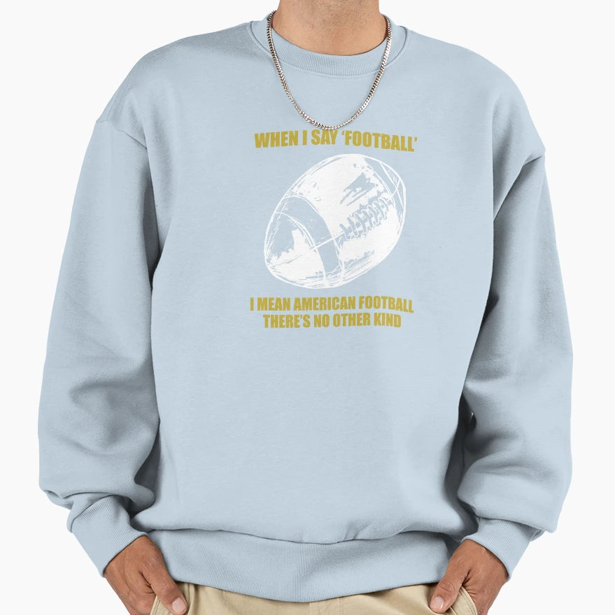 Funny Football Football Fans Sweatshirt - Minimalist Print for Adults - T-Shirt, Sweatshirt, Hoodie