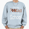 Born To Play Football Forced To Go To Sweatshirt - Streetwear Style Unisex - T-Shirt, Sweatshirt, Hoodie