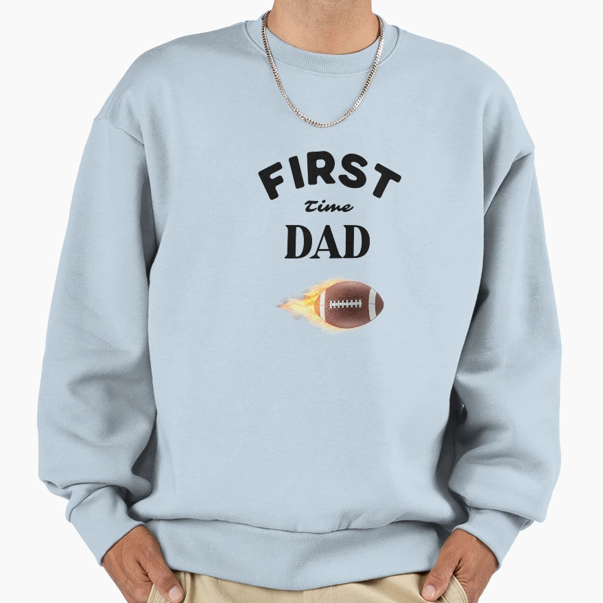 First Time Dad New Dad Gift Sweatshirt - Fun Novelty Design for Adults - T-Shirt, Sweatshirt, Hoodie