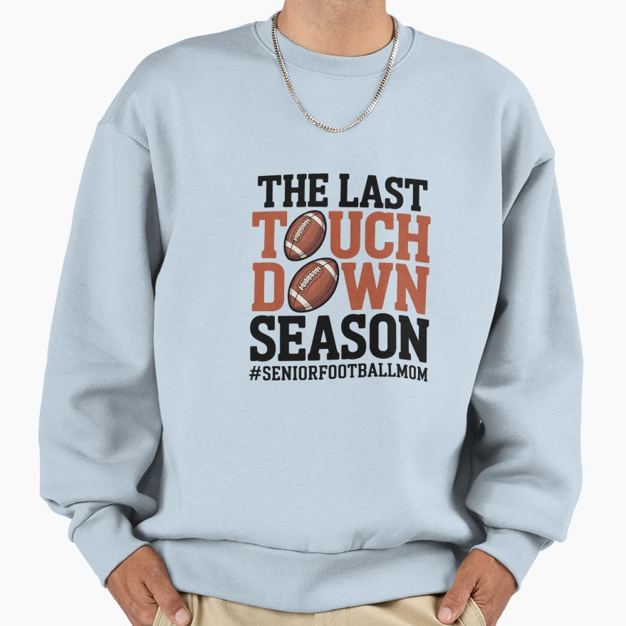 Last Touchdown Season Senior Football Sweatshirt - Unique Graphic Unisex - T-Shirt, Sweatshirt, Hoodie