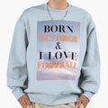October Birthday Love Football Sweatshirt - Fun Novelty Design for Adults - T-Shirt, Sweatshirt, Hoodie