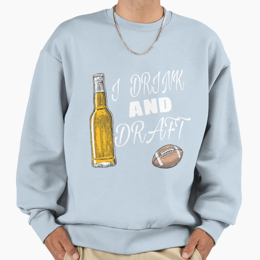 I Drink And Draft T-Shirt - Streetwear Style for Adults - T-Shirt, Sweatshirt, Hoodie