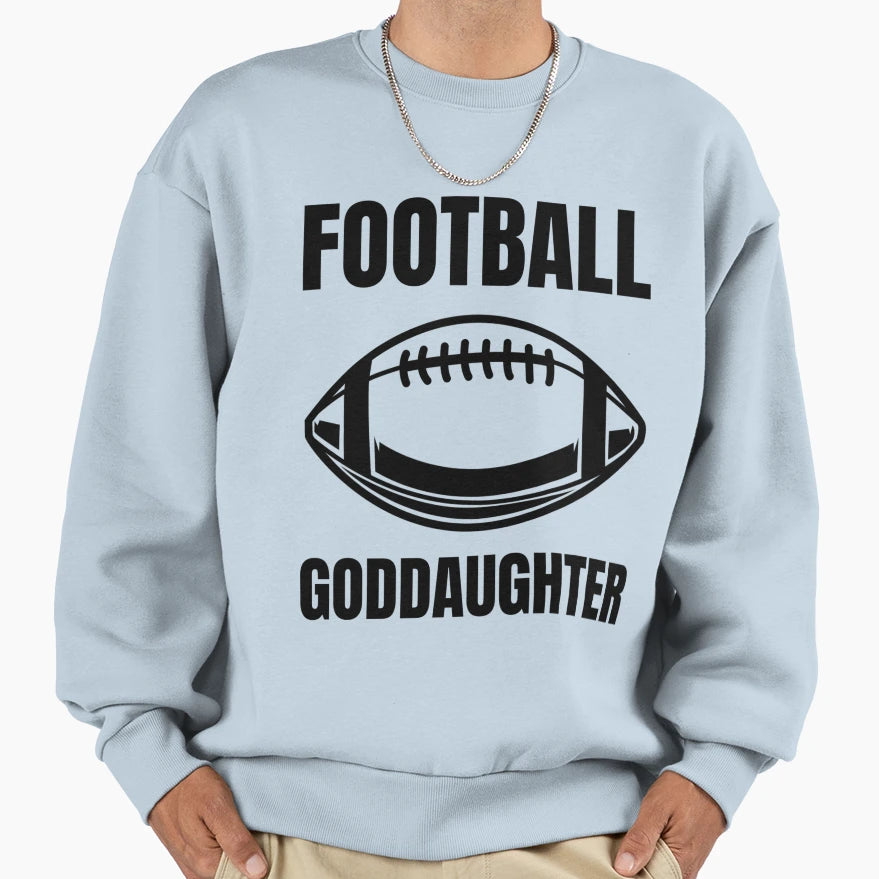 American Football Goddaughter Fan Sweatshirt - Novelty Apparel Men Women - T-Shirt, Sweatshirt, Hoodie
