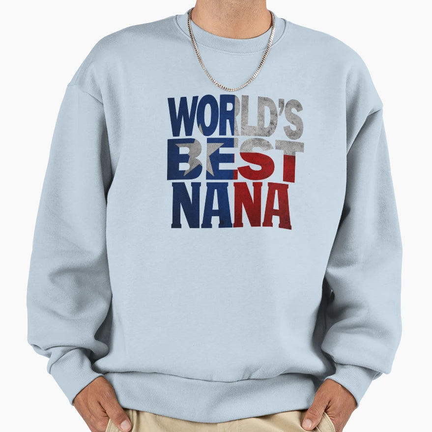 Worlds Best Nana And Texas Nana Sweatshirt - Aesthetic Graphic for Adults - T-Shirt, Sweatshirt, Hoodie