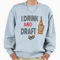 I Drink And Draft T-Shirt - Unique Graphic Unisex - T-Shirt, Sweatshirt, Hoodie