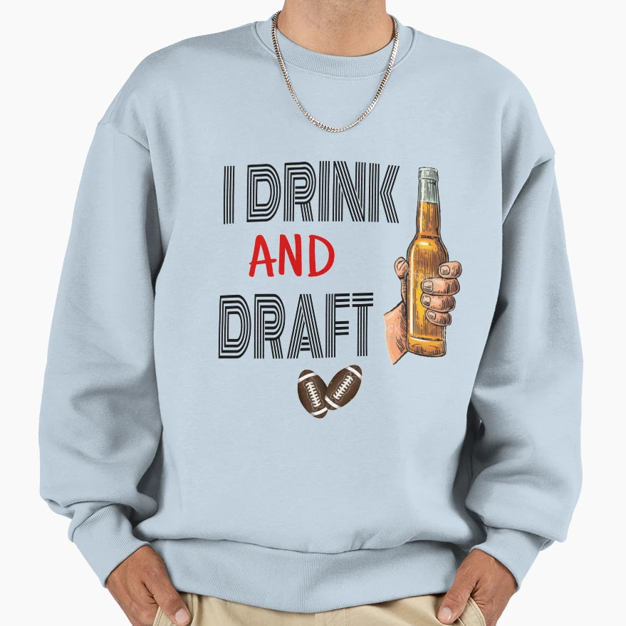 I Drink And Draft T-Shirt - Unique Graphic Unisex - T-Shirt, Sweatshirt, Hoodie