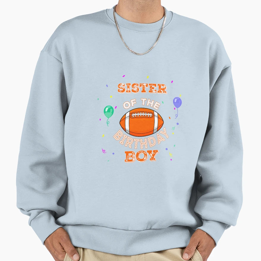 Sister American Football Birthday Sweatshirt - Graphic Print Men Women - T-Shirt, Sweatshirt, Hoodie