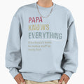 Papa Knows Everything Sweatshirt - Minimalist Print for Adults - T-Shirt, Sweatshirt, Hoodie