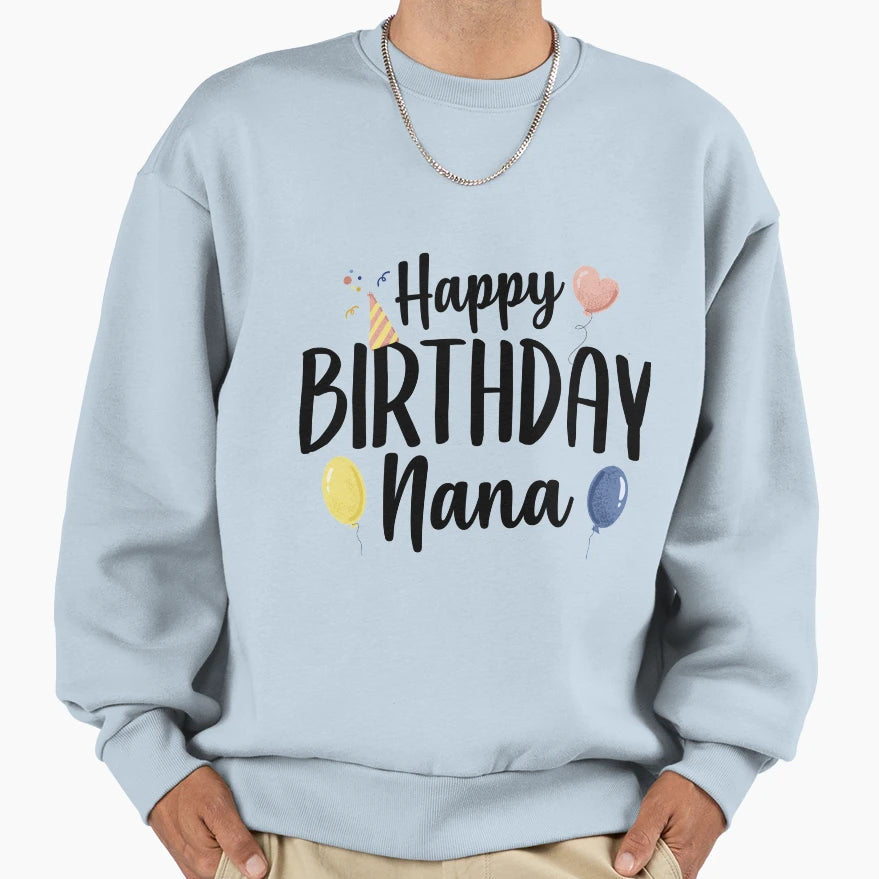 Happy Birthday Nana Sweatshirt - Custom Art Print for Adults - T-Shirt, Sweatshirt, Hoodie